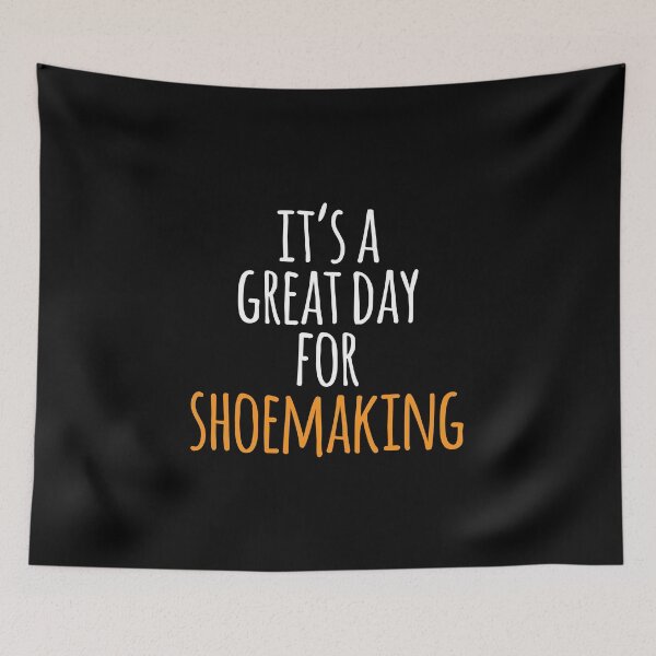 Item preview, It's a Great Day for Shoemaking designed and sold by kindxinn.