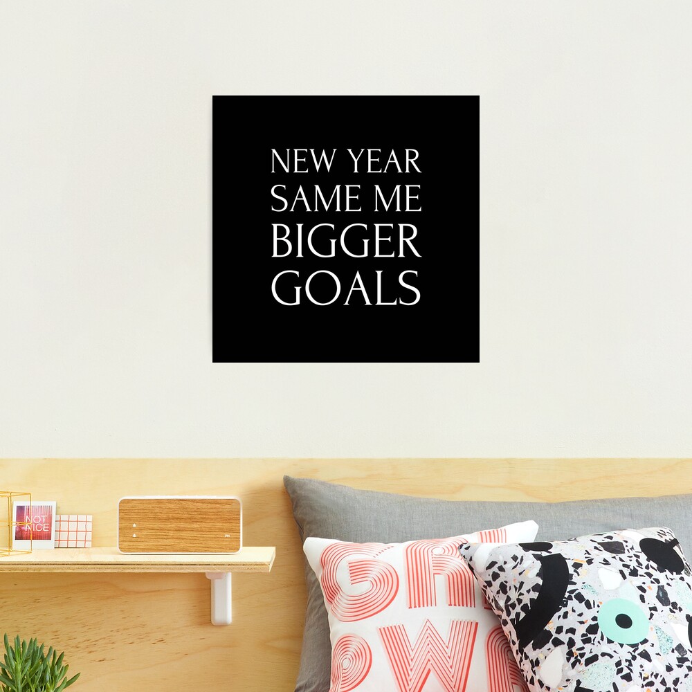 new year same me bigger goals. new year motivational quotes, new