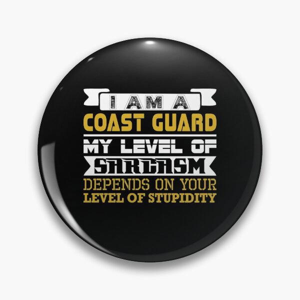 Item preview, Im Coast Guard Level Sarcasm Depnd Level Stupidity  designed and sold by aryagiri.