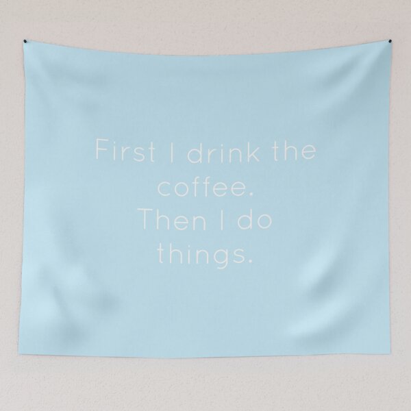 Item preview, First I Drink The Coffee Then I Do Things   designed and sold by BrownLouvenia.