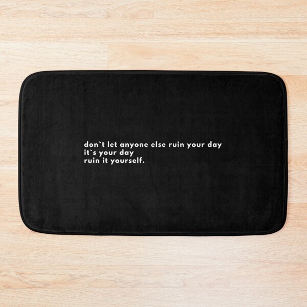 Item preview, Don`t Let Anyone Else Ruin Your Day, It`s Your Day, Ruin It Yourself designed and sold by Express YRSLF.