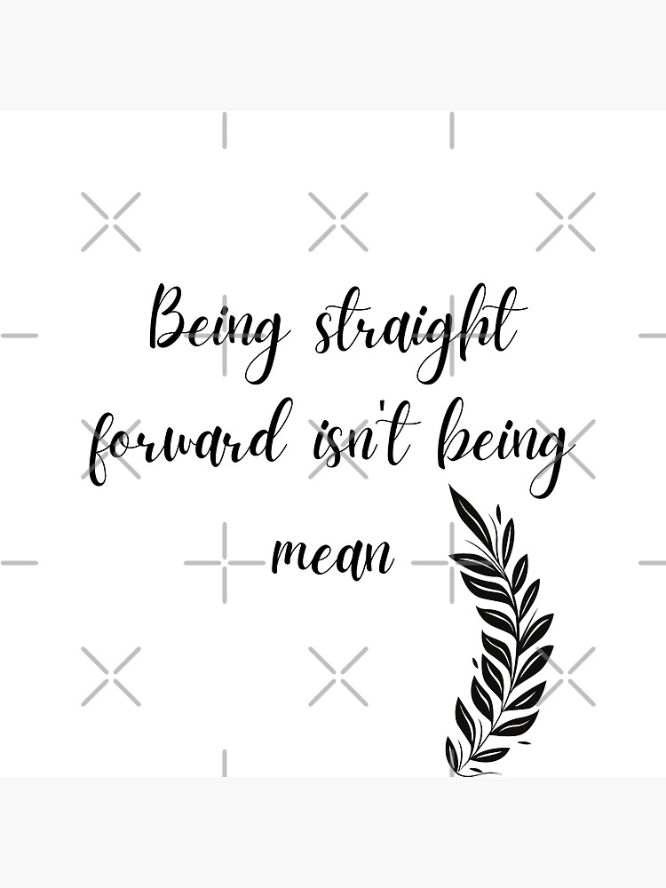 being-straight-forward-isn-t-being-mean-motivational-quote-with-plant