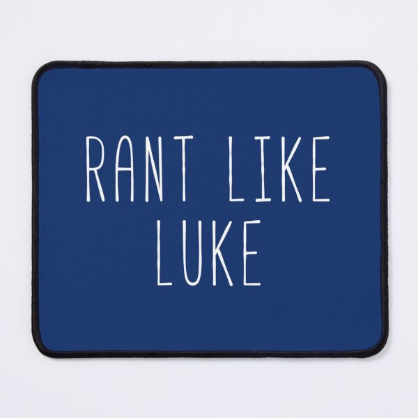 Item preview, Rant Like Luke   designed and sold by BrownLouvenia.