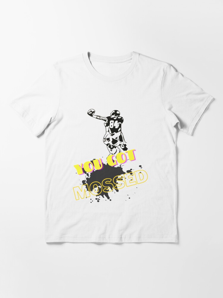 You got Mossed Classic  Classic T-Shirt for Sale by Oliviasport