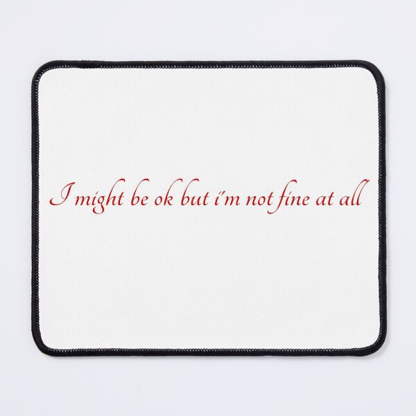 Item preview, I Might Be OK But I'm Not Fine At All designed and sold by sincerelyjules.
