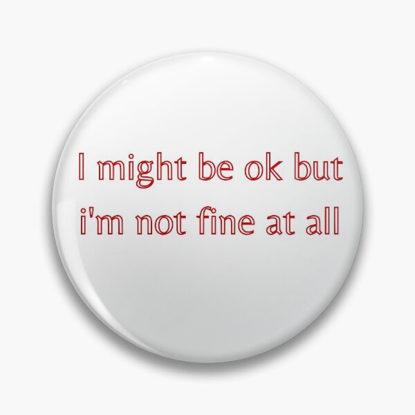 Item preview, I Might Be OK But I'm Not Fine At All designed and sold by sincerelyjules.
