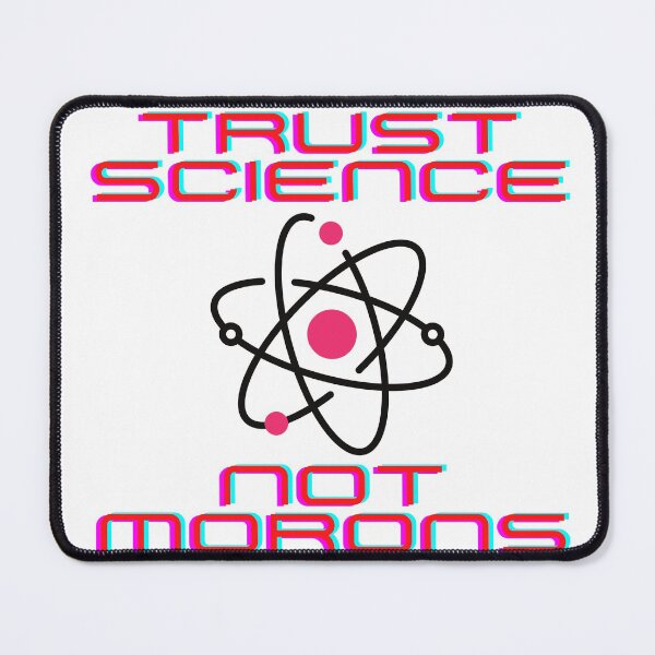 Item preview, Trust Science Not Morons designed and sold by AztecLime.