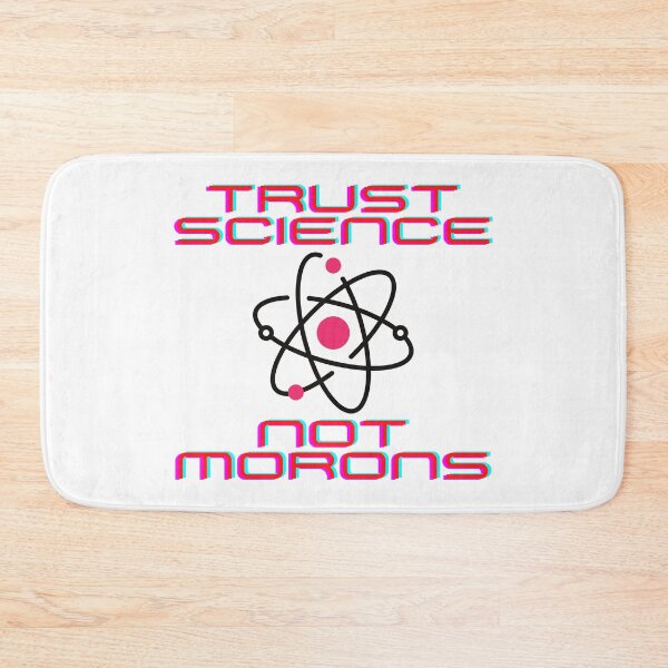 Item preview, Trust Science Not Morons designed and sold by AztecLime.
