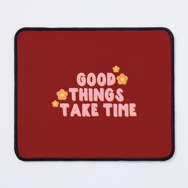Item preview, good things take time designed and sold by hedatla.
