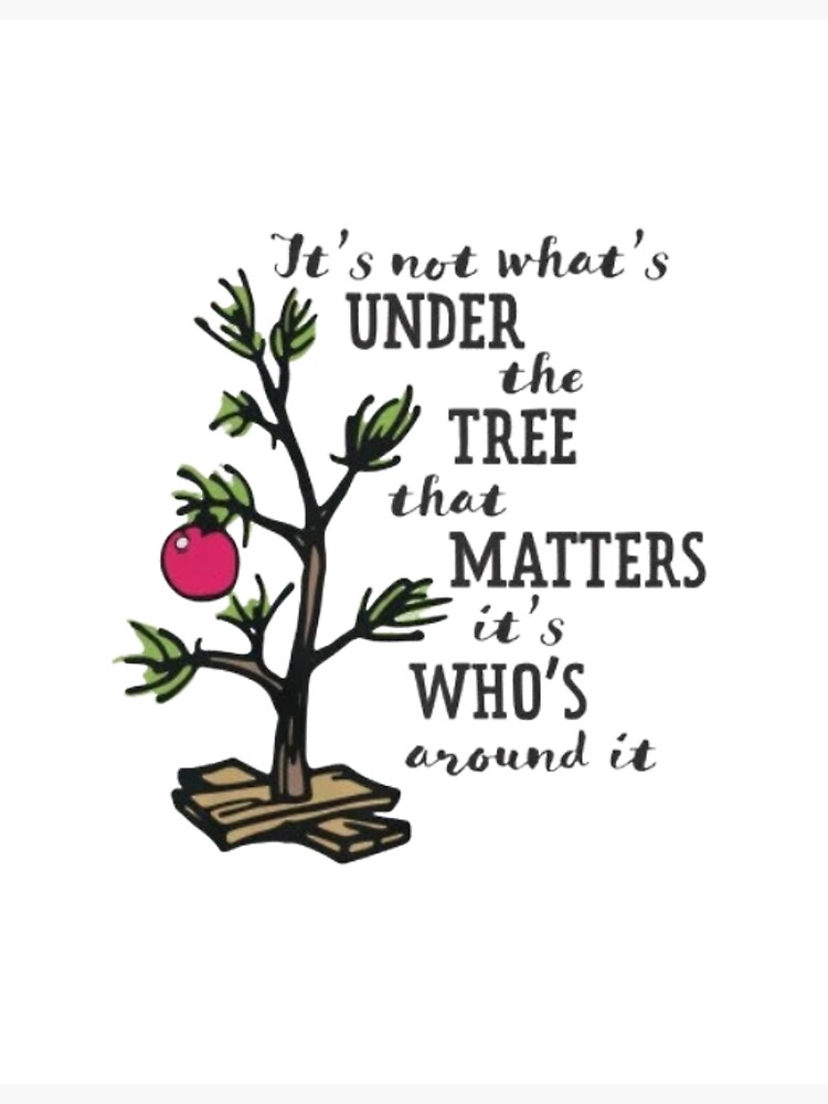 "It's not what's under the Christmas tree that matters its whos