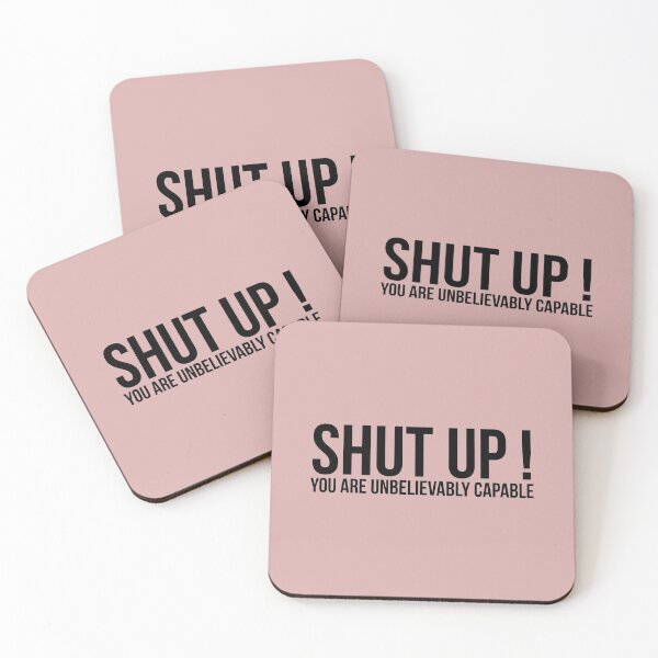 Item preview, Shut up, you're unbelievably capable - Cute motivational quote designed and sold by Theleochick.