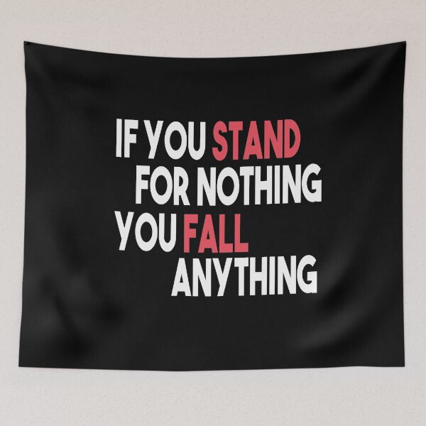 Item preview, If You Stand For Nothing You Fall For Anything designed and sold by Heddar Badreddine.