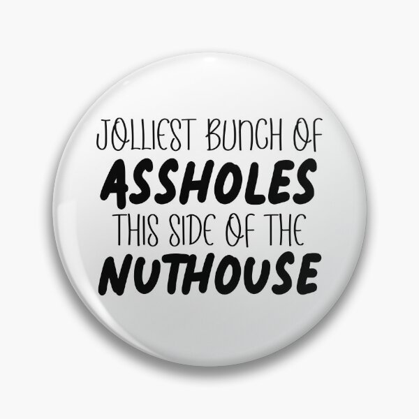 Item preview, Jolliest Bunch of Assholes This Side of the Nuthouse designed and sold by miraipa.