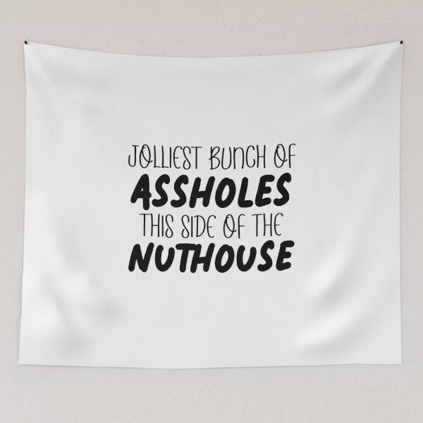 Item preview, Jolliest Bunch of Assholes This Side of the Nuthouse designed and sold by miraipa.