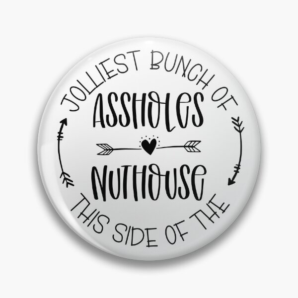 Item preview, Jolliest Bunch of Assholes This Side of the Nuthouse designed and sold by miraipa.