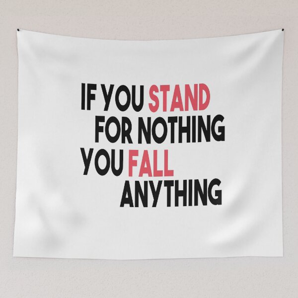 Item preview, If You Stand For Nothing You Fall For Anything designed and sold by Heddar Badreddine.