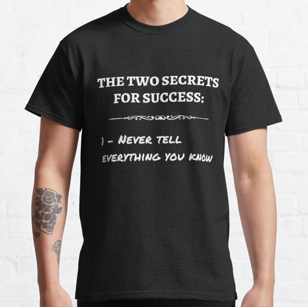 The Two Secret For Success White Lettering Classic T-Shirt