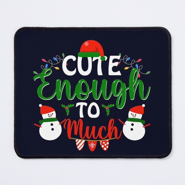 Item preview, Christmas CUTE ENOUGH TO MUCH designed and sold by Linenist.