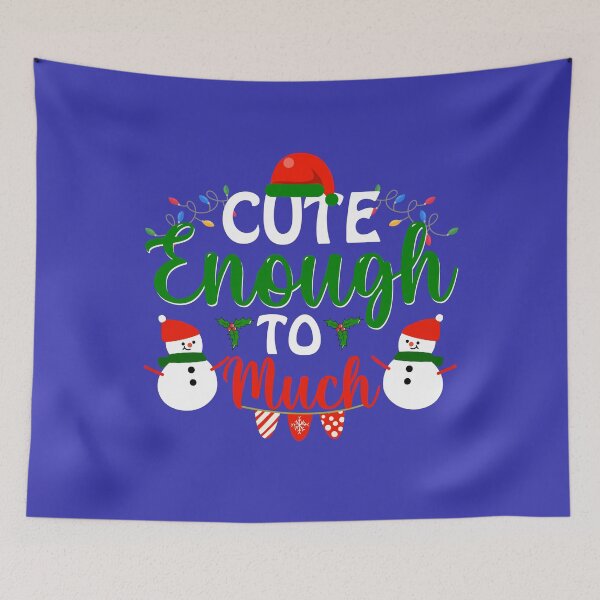 Item preview, Christmas CUTE ENOUGH TO MUCH designed and sold by Linenist.
