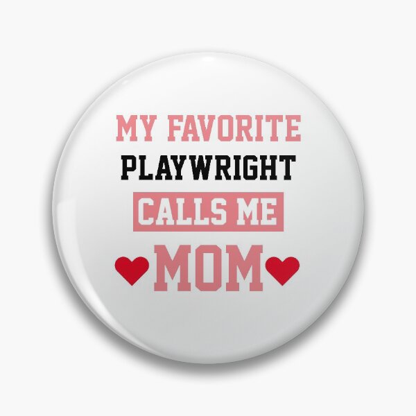 Item preview, My Favorite Playwright Calls Me Mom designed and sold by Yay Design.