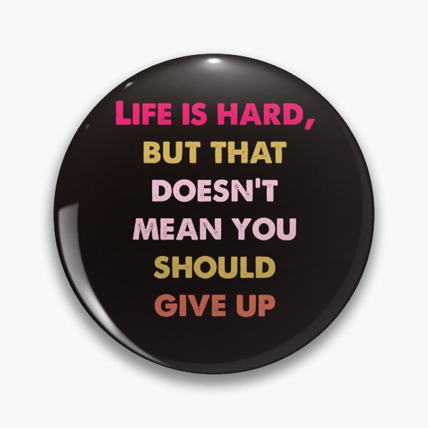 Item preview, Life is hard, but that doesn't  mean  you should give up designed and sold by BUTTER7FLY.