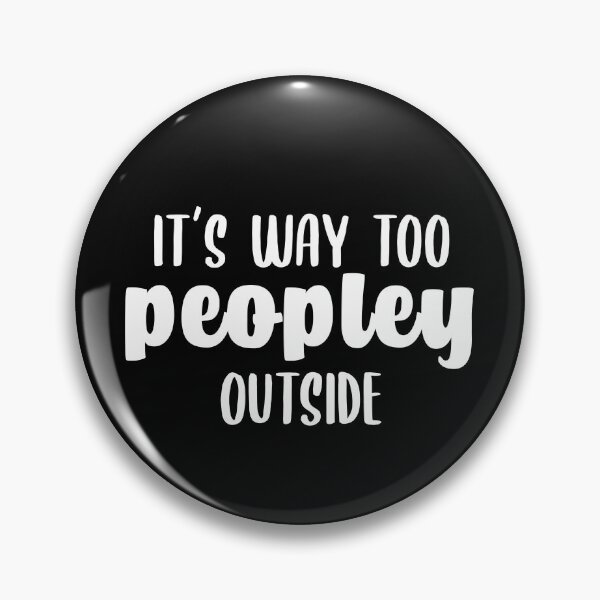 Item preview, It's Way Too Peopley Outside Funny Antisocial Introvert Too Many People  designed and sold by Rabbitti.