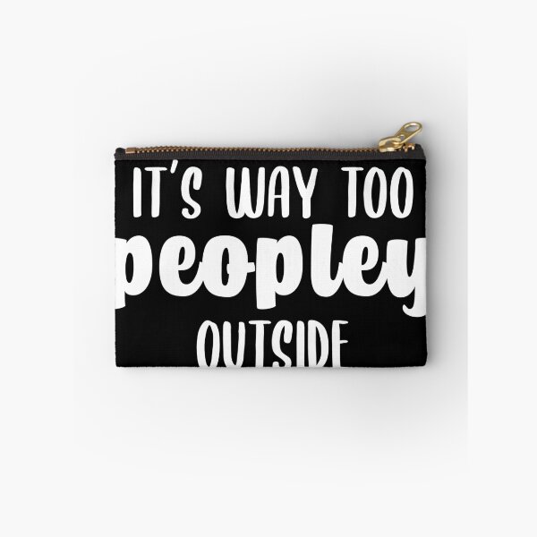 Item preview, It's Way Too Peopley Outside Funny Antisocial Introvert Too Many People  designed and sold by Rabbitti.