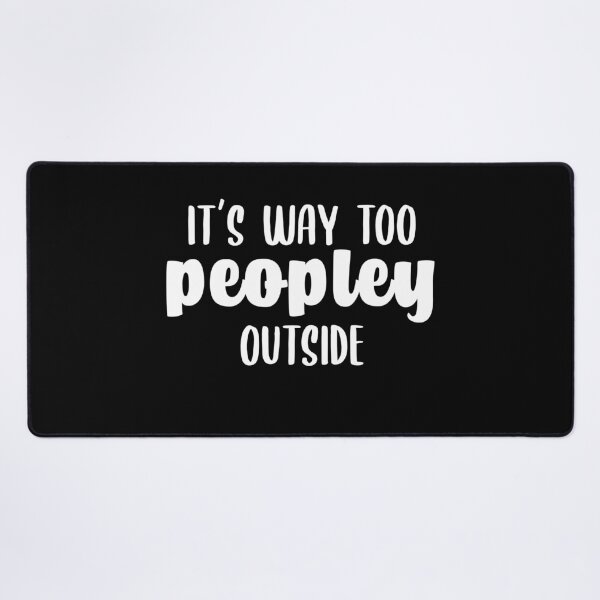 Item preview, It's Way Too Peopley Outside Funny Antisocial Introvert Too Many People designed and sold by Rabbitti.
