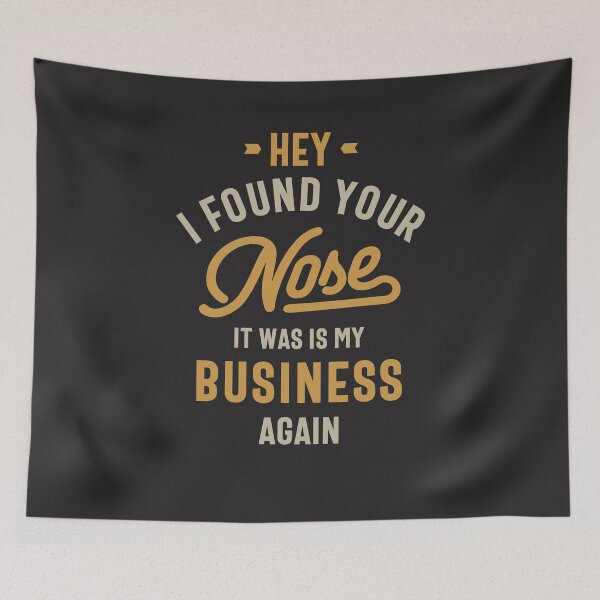 Item preview, Hey I Found Your Nose It Was In My Business Again Sarcastic designed and sold by cidolopez.