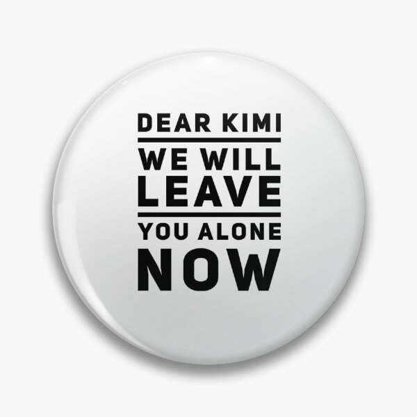 Item preview, dear Kimi we will leave you alone now designed and sold by khalil-is-here.