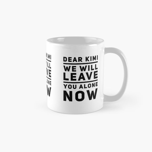 Item preview, dear Kimi we will leave you alone now designed and sold by khalil-is-here.