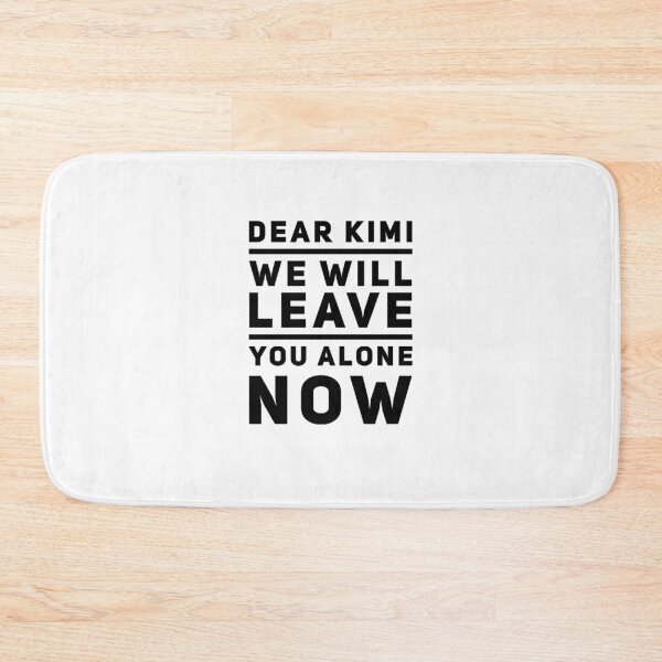 Item preview, dear Kimi we will leave you alone now designed and sold by khalil-is-here.