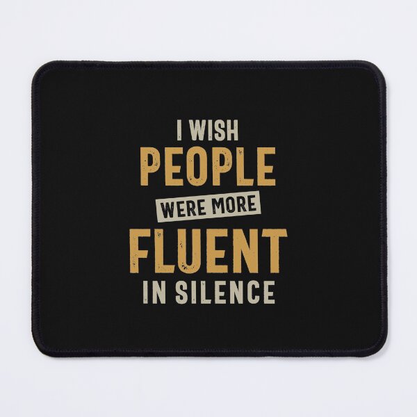 Item preview, I Wish More People Were Fluent In Silence Funny designed and sold by cidolopez.