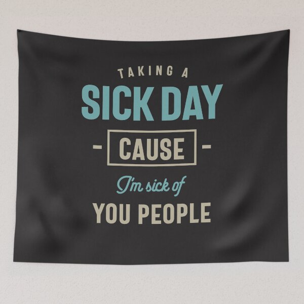 Item preview, Taking a Sick Day Cause I'm Sick Of You People Funny designed and sold by cidolopez.