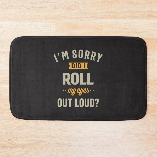Item preview, I'm Sorry Did I Roll My Eyes Out Loud Funny Sarcastic designed and sold by cidolopez.
