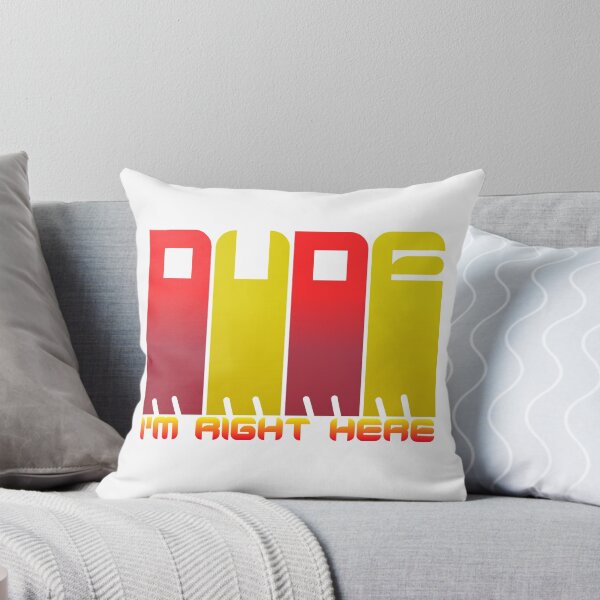 Item preview, Dude I'm right here designed and sold by Devgraphic.