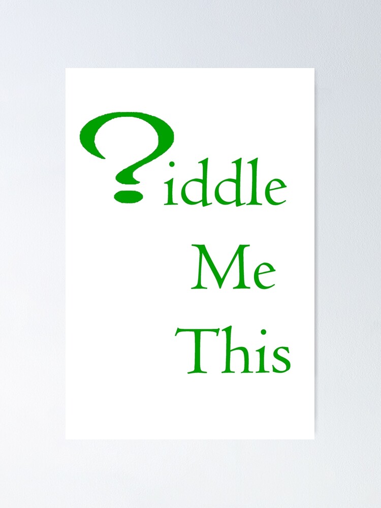 Riddle Me This Poster By Pudgysquirrles Redbubble