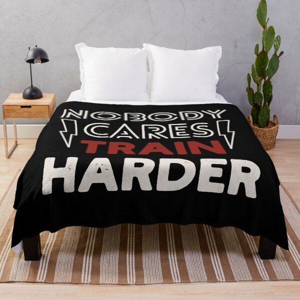 Item preview, Nobody Cares Train Harder Work Harder designed and sold by Valid-Patterns.