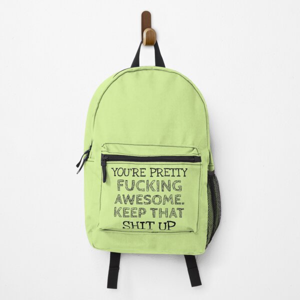 Item preview, YOU'RE PRETTY FUCKING AWESOME, KEEP THAT SHIT UP designed and sold by Studio TANFF.