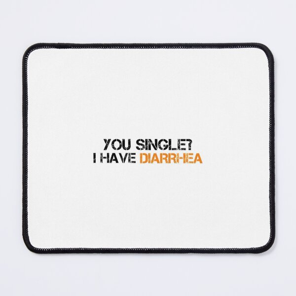 Item preview, You Single? I Have Diarrhea funny designed and sold by medbouk1.