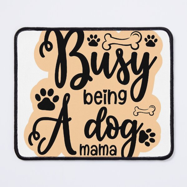 Item preview, Busy Being A Dog Mama designed and sold by RED FIR.