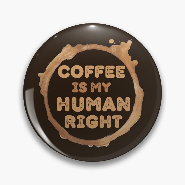 Item preview, Coffee Is My Human Right, Coffee Is A Human Right, Life Is Short Drink Good Coffee, Coffee Lovers designed and sold by Coralgb.