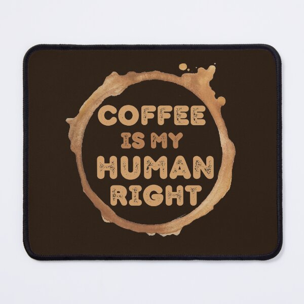 Item preview, Coffee Is My Human Right, Coffee Is A Human Right, Life Is Short Drink Good Coffee, Coffee Lovers designed and sold by Coralgb.