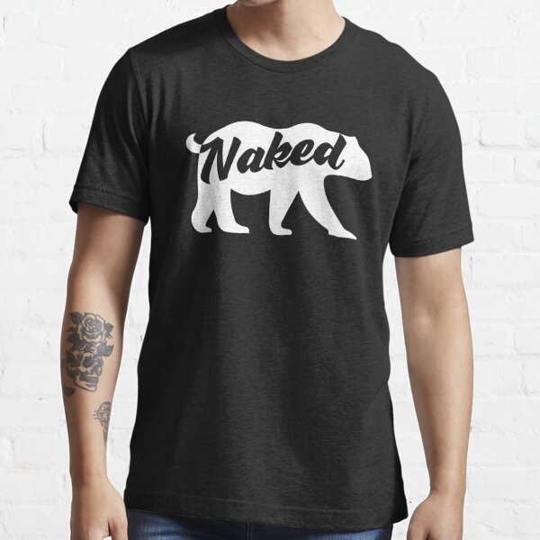 Bare Naked Bear T Shirt For Sale By Meteoric Redbubble Bare Naked