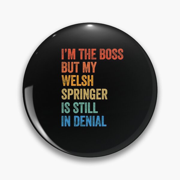 Item preview, I'm The Boss Welsh Springer Spaniel Still In Denial  designed and sold by Guarddogdrive.