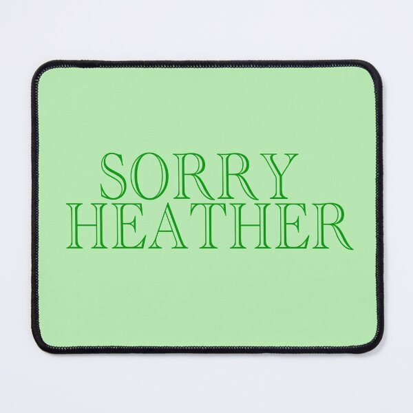 Item preview, Sorry Heather designed and sold by Spread-Love.