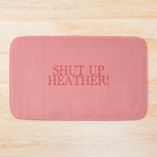 Item preview, Shut Up Heather designed and sold by Spread-Love.