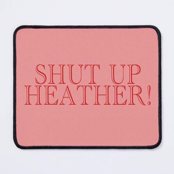Item preview, Shut Up Heather designed and sold by Spread-Love.