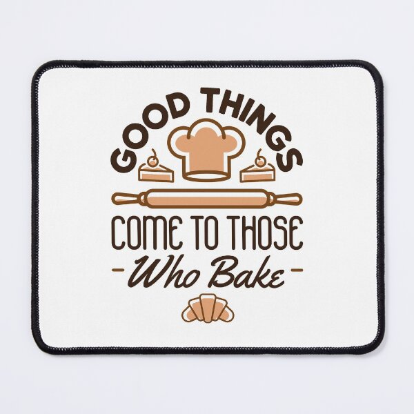 Item preview, Good Things Come to Those Who Bake designed and sold by jaygo.