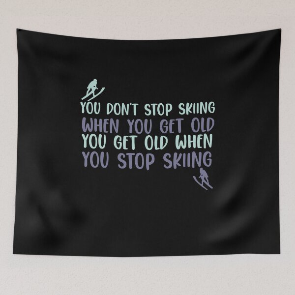 Item preview, You Dont stop skiing when you get old you get old when you stop skiing designed and sold by ErmessThiings.